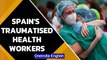 Spain coronavirus crisis: Health care workers’ ordeal of dealing with Covid victims | Oneindia News