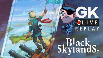 [GK Live Replay] Le Père joue les pirates des airs dans Black Skylands