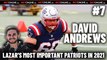 Lazar's Most Important Patriots in 2021: No. 7, David Andrews