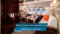 AMLO ofrece el avión presidencial a aerolíneas para trasladar invitados a fiestas de lujo