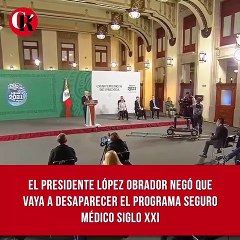 El presidente López Obrador negó que vaya a desaparecer el programa Seguro Médico Siglo XXI