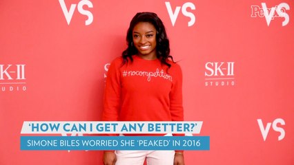 Simone Biles Says She Worried She 'Peaked' in 2016: 'How Can I Get Any Better Than That?'
