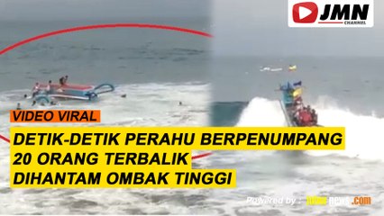 REPORTASE - DETIK-DETIK PERAHU BERPENUMPANG 20 ORANG TERBALIK DIHANTAM OMBAK TINGGI