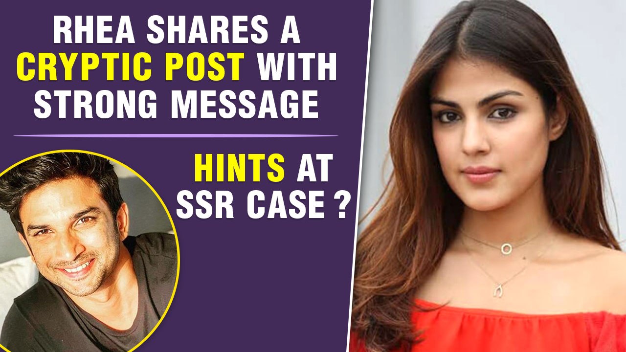 Rhea Chakraborty Shares A Cryptic Post, Gives Fans A Peek Into Her Life With A Message After SSR Case
