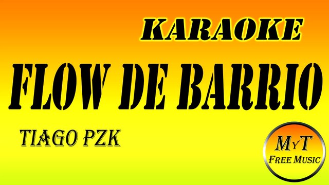 Karaoke - Flow de Barrio - Tiago PZK - Instrumental - Lyrics - Letra (dm)
