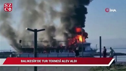Balıkesir'de tur teknesi alev aldı