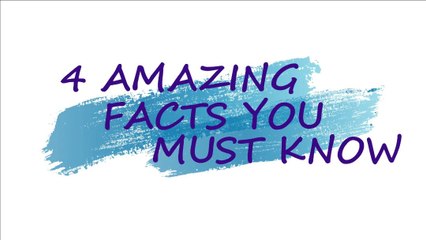 4 amazing facts  you must know
