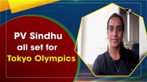 PV Sindhu all set for Tokyo Olympics