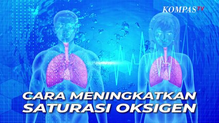 Cara Meningkatkan Saturasi Oksigen di Rumah untuk Pasien Covid-19