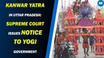 Kanwar Yatra in Uttar Pradesh: Supreme Court issues notice to Yogi government