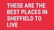 These are the best places in Sheffield to live - according to our readers