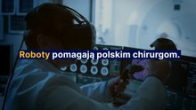 Roboty pomagają polskim chirurgom
