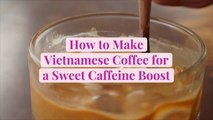 How to Make Vietnamese Coffee for a Sweet Caffeine Boost