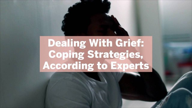 Dealing With Grief: 7 Coping Strategies, According to Experts
