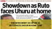 The News Brief: Do-or-die as Ruto faces Uhuru in home turf