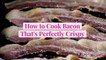 How to Cook Bacon That's Perfectly Crispy