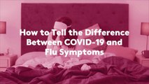 How to Tell the Difference Between COVID-19 and Flu Symptoms