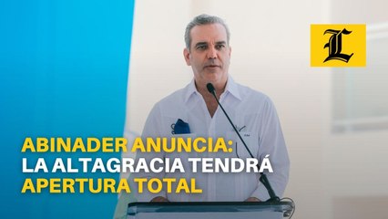 Abinader anuncia: La Altagracia tendrá apertura total por cantidad de vacunados