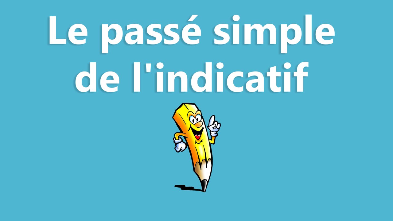 Le passé simple de l'indicatif - La conjugaison
