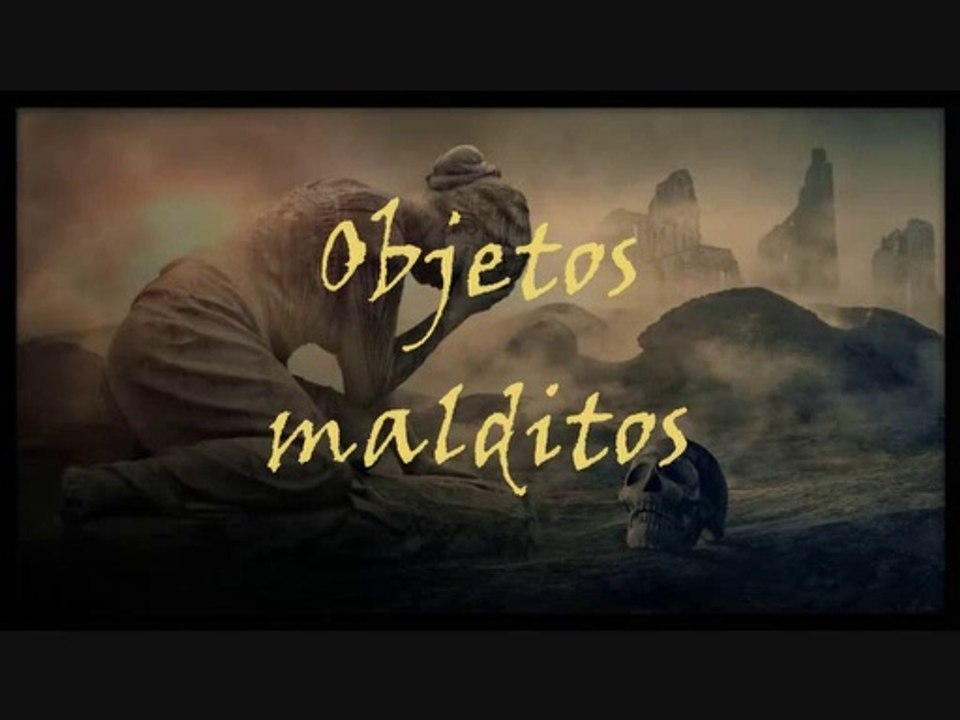 Objetos malditos, que atraen las desgracias a sus poseedores