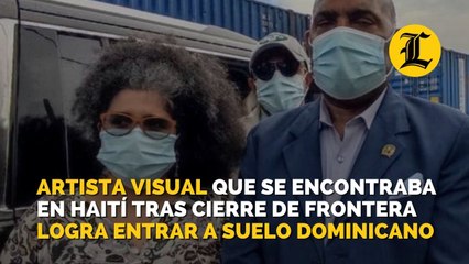 Artista visual que se encontraba en Haití tras cierre de frontera logra entrar a suelo dominicano