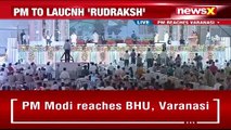 PM Modi Reaches BHU, Varanasi 1500Cr Projects On Card NewsX