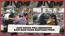 Viral Aksi Sosok Pria Bermotor Bagi-bagi Uang Bantuan PPKM hingga Puluhan Juta