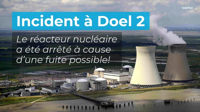 Incident à Doel 2: le réacteur nucléaire arrêté à cause d’une fuite possible!