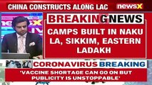 China Constructs Camps Along LAC Camps Built In Naku La, Sikkim, Eastern Ladakh NewsX