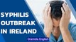 Syphilis outbreak in Ireland causes concern, cases undiagnosed due to Covid | Oneindia News