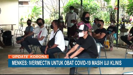 Pastikan Sebagai Obat Covid-19, Ivermectin Masih Diuji Klinis