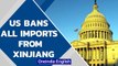 US bans all imports from China's Xinjiang over treatment of Uyghur Muslims | Oneindia News