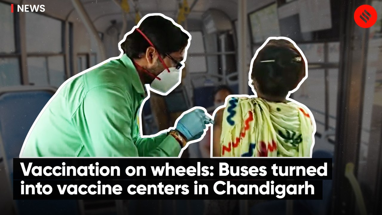 Vaccination on wheels: Buses turned into vaccine centers in Chandigarh