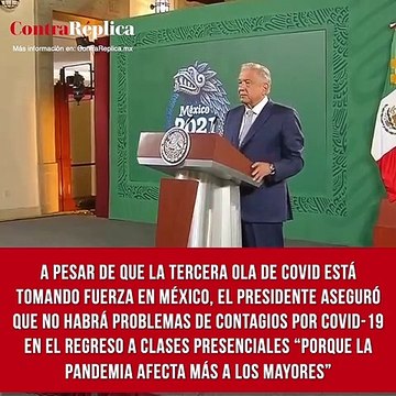 López Obrador aseguró que no habrá problemas de COVID-19 en el regreso a clases presenciales
