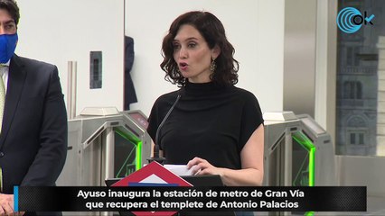 Ayuso inaugura la estación de metro de Gran Vía que recupera el templete de Antonio Palacios