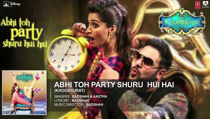 Abhi Toh Party Shuru Hui Hai Full Audio Song - Khoobsurat - Badshah - Aastha -