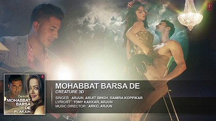 Exclusive- Mohabbat Barsa De Full AUDIO Song - Arjun - Arijit Singh - Creature