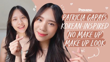 Patricia Gapay's Korean-Inspired Everyday "No Makeup" Makeup Look | PREVIEW