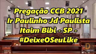 Pregação CCB 2021 São Lucas 12: 22-34  Dia 15/07/2021 - Ir Paulinho - Jd Paulista - Itaim Bibi - SP