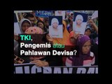 TKI, Pengemis atau Pahlawan Devisa