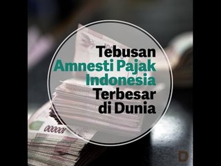 Tebusan Amnesti Pajak Indonesia Terbesar di Dunia