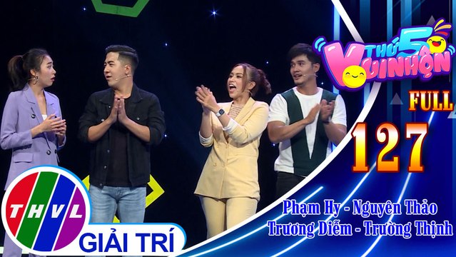 Thứ 5 vui nhộn - Tập 127 FULL: Diễn viên Phạm Hy - Nguyên Thảo, ca sĩ Trương Diễm - diễn viên Trường Thịnh