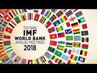 Fakta dan Data Pertemuan IMF-Bank Dunia 2018