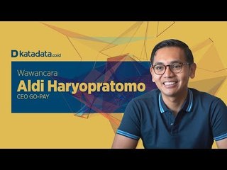 Wawancara CEO Go-Pay Aldi Haryopratomo