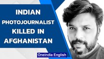 Reuters photojournalist Danish Siddiqui killed in Afghanistan's Kandahar province| Oneindia News