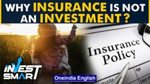 Mixing insurance and investment is not a good idea. | Invest Smart | Oneindia News