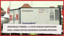 Indonesia Terima 1,4 Juta Vaksin Sinopharm asal China untuk Vaksinasi Gotong Royong