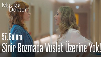 Sinir bozmada Vuslat'ın üzerine yok! - Mucize Doktor 57. Bölüm