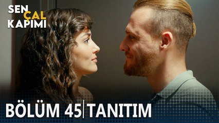 Sen Çal Kapımı 45. bölüm Tanıtımı