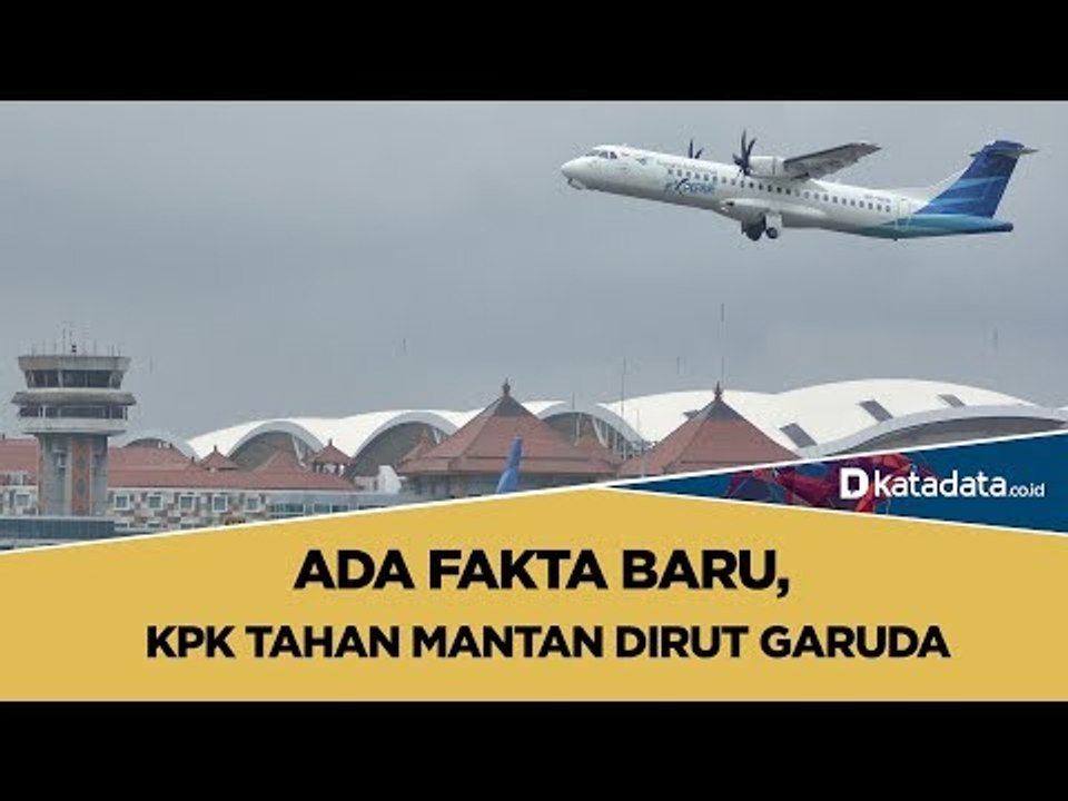 Ada Fakta Baru, KPK Tahan Mantan Dirut Garuda | Katadata Indonesia